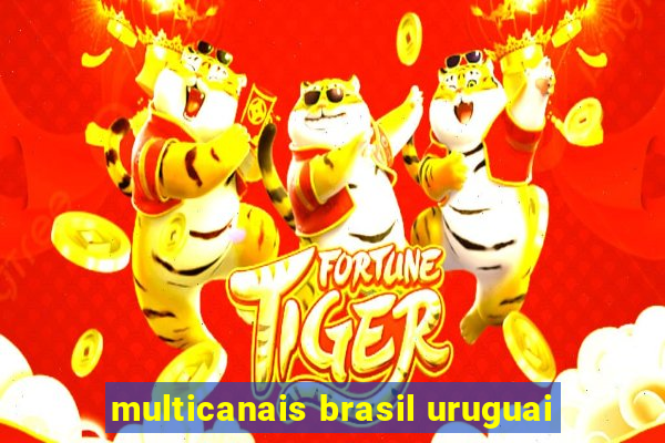 multicanais brasil uruguai